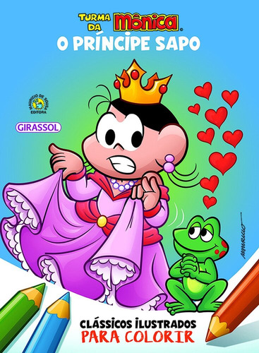 Turma Da Mônica - Clássicos Para Pintar - O Príncipe Sapo, De Mauricio De Sousa., Vol. 1. Editorial Girassol, Capa Mole Em Português