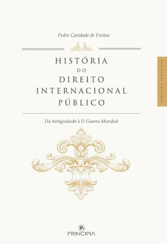 História Do Direito Internacional Publico, De Pedro Caridade De Freitas. Editorial Principia, Tapa Blanda En Portugués, 2015