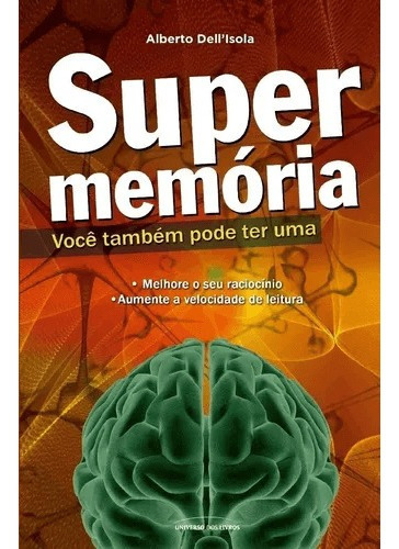 Super Memoria: Voce Tambem Pode Ter Uma - Alberto Dell`lsola