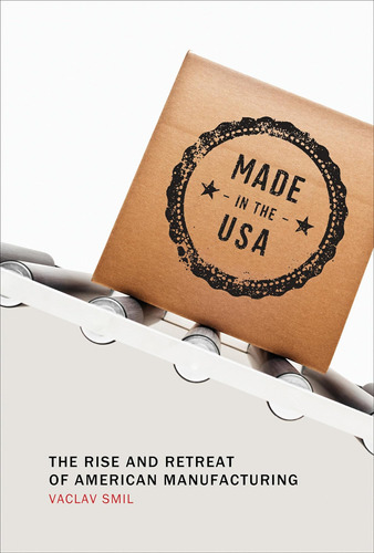 Libro: Made In The Usa: The Rise And Retreat Of American Man