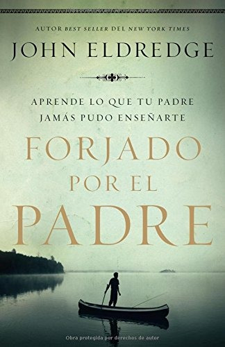 Libro : Forjado Por El Padre: Aprende Lo Que Tu Padre Jam...