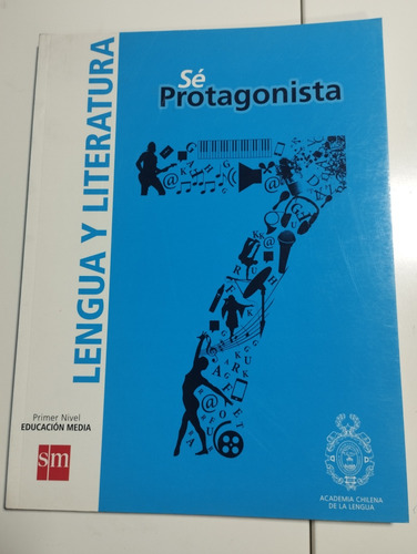 Lengua Y Literatura 7 Básico. Sé Protagonista Ed. Sm