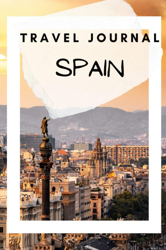 Libro: Spain Travel Journal Notebook: Guided Journal Log Boo