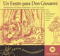 Comprar Un Festín Para Don Giovanni Ópera Gastronómica, De Attardi Anselmo, Francesco \u002F De Luigi, Elisa. Editorial Akal, Tapa Blanda, Edición 1 En Español, 2000