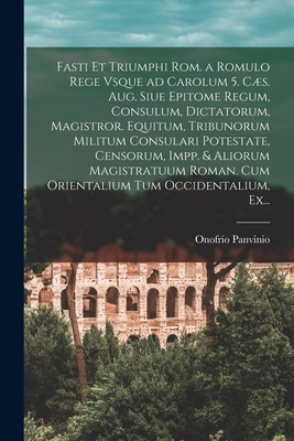 Libro Fasti Et Triumphi Rom. A Romulo Rege Vsque Ad Carol...