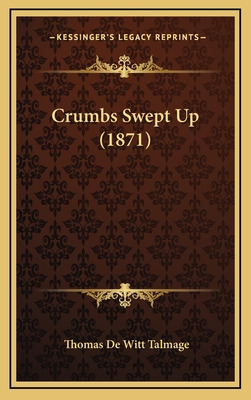 Libro Crumbs Swept Up (1871) - Talmage, Thomas De Witt