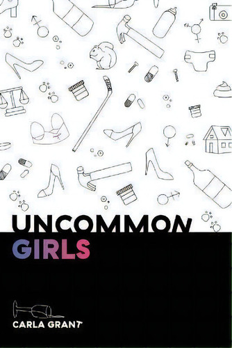 Uncommon Girls, De Carla Grant. Editorial Bedazzled Ink Publishing Company, Tapa Blanda En Inglés