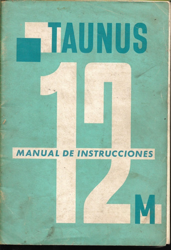 Manual De Instrucciones Taunus M 12 / Año 1960