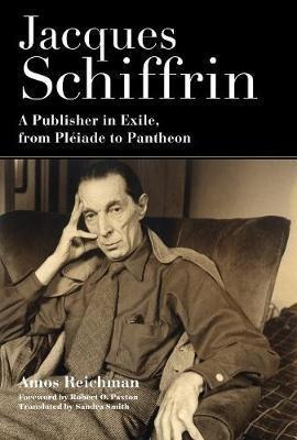 Jacques Schiffrin : A Publisher In Exile, From Pleiade To...