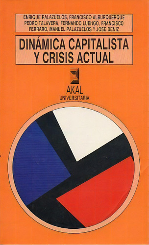 Dinámica Capitalista Y Crisis Actual, De Varios Autores. Editorial Akal, Tapa Blanda, Edición 1 En Español