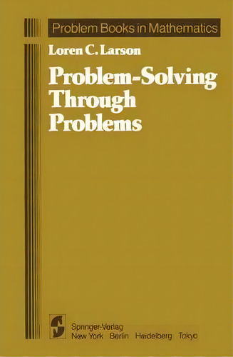 Problem-solving Through Problems, De Loren C. Larson. Editorial Springer Verlag New York Inc, Tapa Blanda En Inglés
