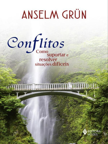 Conflitos: Como Suportar E Resolver Situações Difíceis, De Grün, Anselm. Editora Vozes, Capa Mole, Edição 1ª Edição - 2016 Em Português