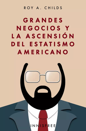 Grandes Negocios Y La Ascension Del Estatismo Americano