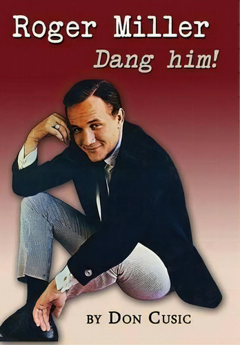 Roger Miller, De Don Cusic. Editorial Brackish Publishing, Tapa Dura En Inglés