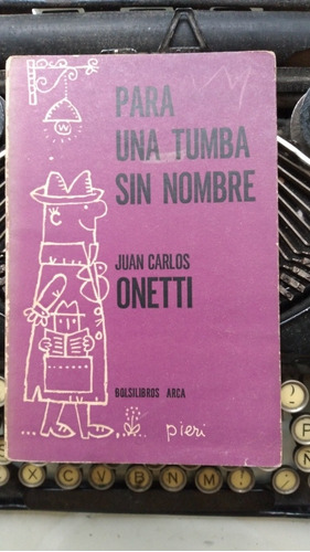 Para Una Tumba Sin Nombre / Juan Carlos Onetti - Bolsilibros