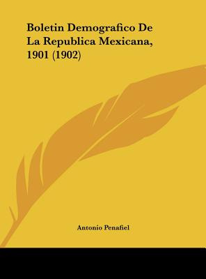 Libro Boletin Demografico De La Republica Mexicana, 1901 ...