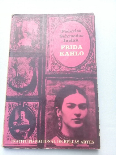 { Libro: Frida Kahlo - Autor: Federico Schoeder Inclán }
