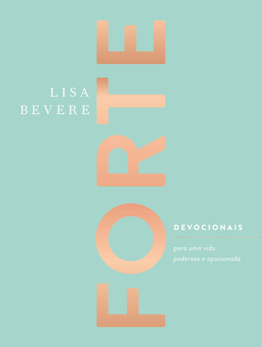 Livro Forte: Devocionais, de: Lisa Bevere. Editora THOMAS NELSON, capa dura, edição não aplica em português, 2023