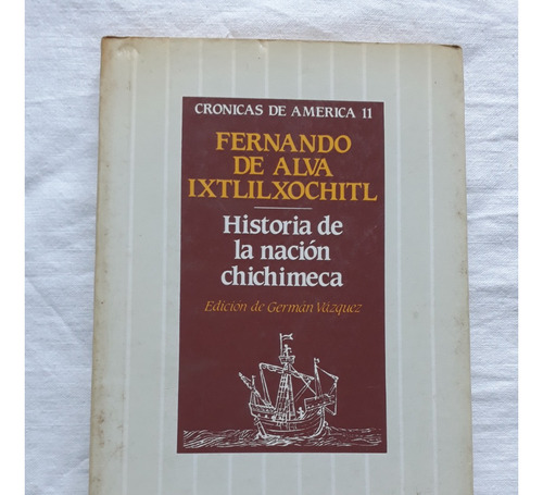 Historia De La Nacion Chichimeca - F. De Alva Ixtlilxochitl