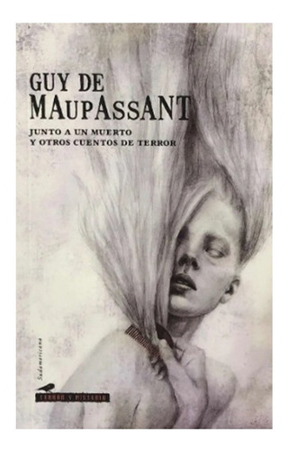 Junto A Un Muerto - Maupassant - Sudamericana
