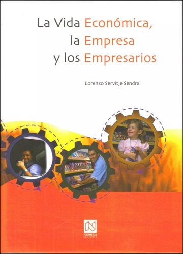 La Vida Económica La Empresa Y Los Empresarios Limusa