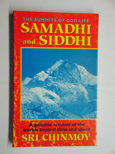 The Summits Of God-life: Samadhi And Siddhi: Liberation.....