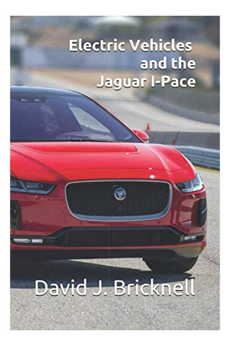 Libro:  Electric Vehicles And The Jaguar I-pace