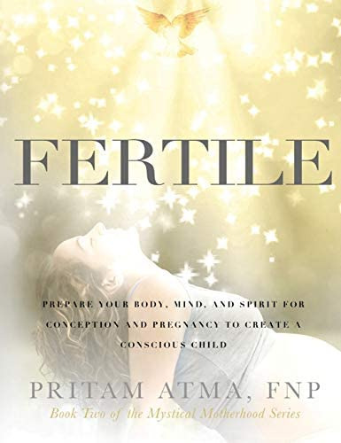 Fertile: Prepare Your Body, Mind, And Spirit For Conception And Pregnancy To Create A Conscious Child, De Atma, Pritam. Editorial Mystical Motherhood, Tapa Dura En Inglés