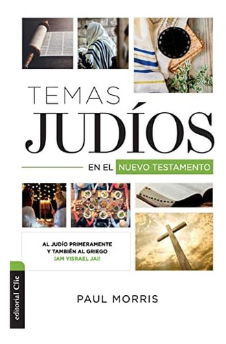 Temas Judíos En El Nuevo Testamento, De Paul Morris., Vol. No. Editorial Clie, Tapa Blanda En Español, 2021