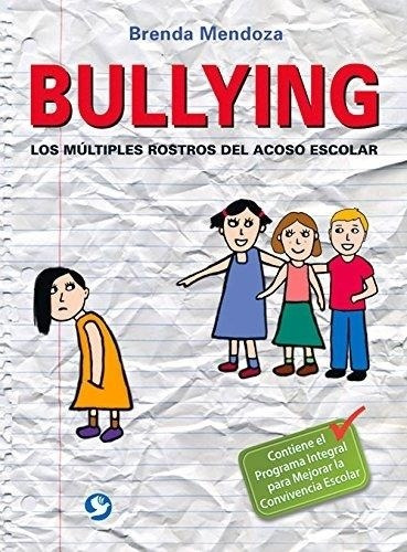 Bullying. Los Multiples Rostros Del Acoso Escolar Brenda Men