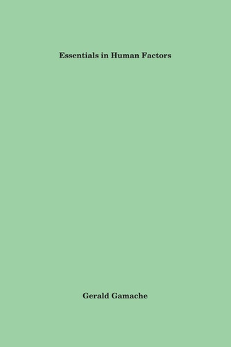 Essentials In Human Factors, De Gamache, Gerald., Vol. 1. Editorial Authorhouse, Tapa Blanda En Inglés
