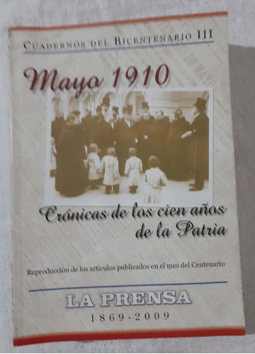 Mayo 1910 Crónicas De Los Cien Años De La Patria     7 T 