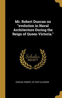Libro Mr. Robert Duncan On Evolution In Naval Architectur...
