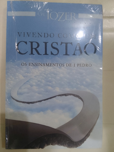 Livro Vivendo Como Um Cristão A W Tozer Editora Graça