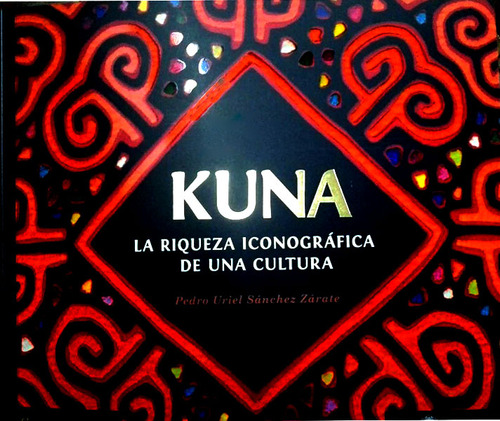 Kuna La Riqueza Iconográfica De Una Cultura