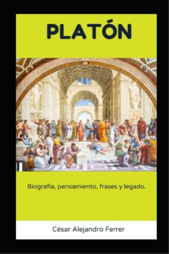 Platón : Biografia , Pensamiento, Frases Y Legado. (spanish Edition), De Ferrer, Cesar Alejandro. Editorial Oem, Tapa Blanda En Español