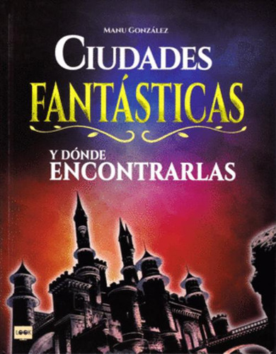 Libro Ciudades Fantásticas Y Dónde Encontrarlas