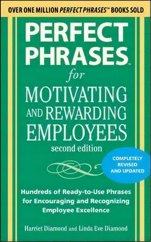 Perfect Phrases For Motivating And Rewarding Employees, Second Edition, De Harriet Diamond. Editorial Mcgraw-hill Education - Europe, Tapa Blanda En Inglés