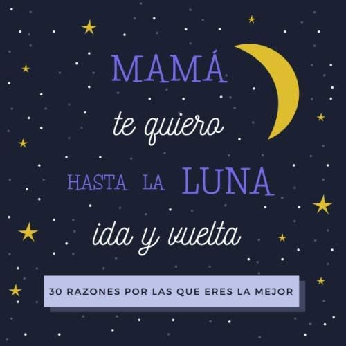 Libro: Mamá Te Quiero Hasta La Luna Ida Y Vuelta: 30 Razones