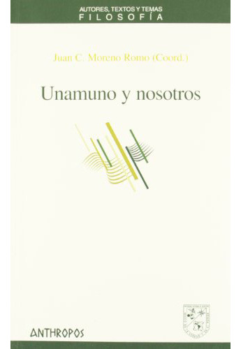 Unamuno Y Nosotros, De Moreno Romo Juan C., Vol. Abc. Editorial Anthropos, Tapa Blanda En Español, 1
