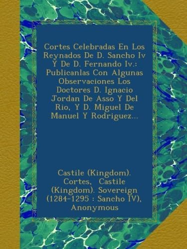 Libro: Cortes Celebradas En Los Reynados De D. Sancho Iv Y D