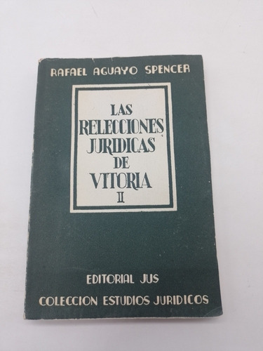 Las Relecciones Jurídicas De Vitoria Il Rafael Aguayo