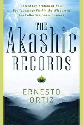 Libro The Akashic Records : Sacred Exploration Of Your So...