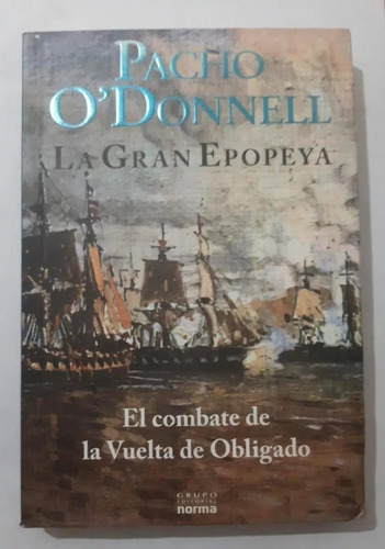 La Gran Epopeya - Pacho O'donnell - Historia - 2010