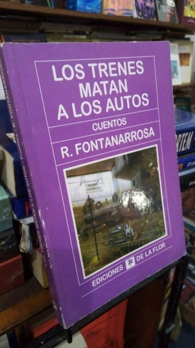 Fontanarrosa Los Trenes Matan A Los Autos - Edic De La &-.