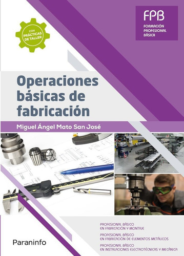 Operaciones Bãâ¡sicas De Fabricaciãâ³n, De Mato San José, Miguel Ángel. Formación Profesional Básica, Vol. 1. Editorial Ediciones Paraninfo, S.a, Tapa Blanda En Español