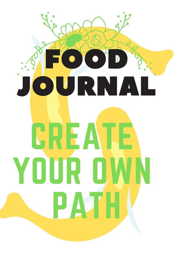 Libro En Inglés: Food Journal Create Your Own Path: (6x9 Foo