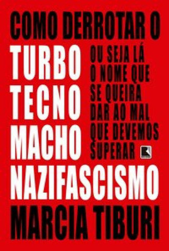 Livro Como Derrotar O Turbo Tecno Macho Nazifascismo