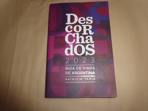 Descorchados - Guia De Vinos De Argentina - Patricio Tapia