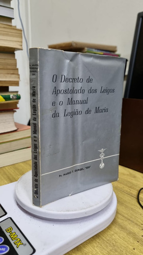 Livro O Decreto De Apostolado Dos Leigos E O Manual Da Legiao De Maria - Pe. Mario T. Gurgel [1966] (Usado)